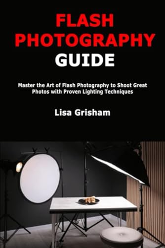 Flash Photography Guide: Master the Art of Flash Photography to
