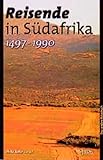 Reisende in Südafrika (1497-1990): Ein kulturhistorisches Reisebuch - Herausgeber: Ulrike Keller 