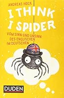 I Think I Spider: Vom Sinn und Unsinn des Englischen im Deutschen 3411748893 Book Cover