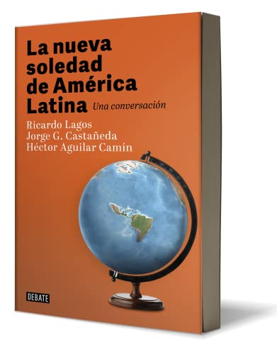 La Nueva Soledad de America Latina / Latin Americas New Solitude. a Dialogue: Una Conversacion / a D