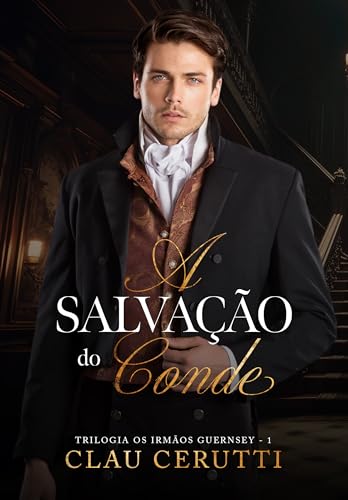 A Salvação do Conde: Trilogia Os Irmãos Guernsey - Livro 1