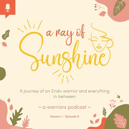 Endo Causes and Treatment &ndash; A Ray of Sunshine &ndash; S1, E6