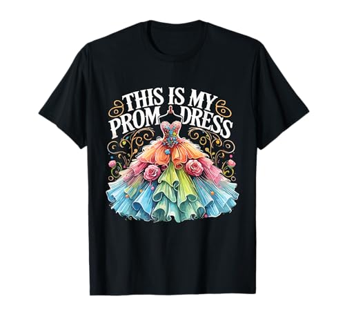 School Prom Promenade This is My Prom Dress T-Shirt