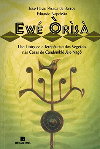 Ewé Òrìsà: Uso Litúrgico e Terapêutico dos Vegetais nas Casa