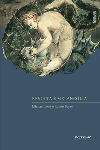 Revolta e melancolia: o romantismo na contracorrente da modernidade