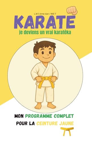 KARATÉ: Je deviens un vrai KARATÉKA: Programme initiation et ceinture jaune complet