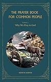 The Prayer Book for Common People - Volume One: Why We Talk to God (English Edition)