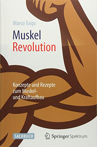 MuskelRevolution: Konzepte und Rezepte zum Muskel- und Kraftaufbau