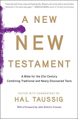 A New New Testament A Bible For The Twenty First Century Combining Traditional And Newly Discovered Texts Kindle Edition By Taussig Hal Religion Spirituality Kindle Ebooks Amazon Com