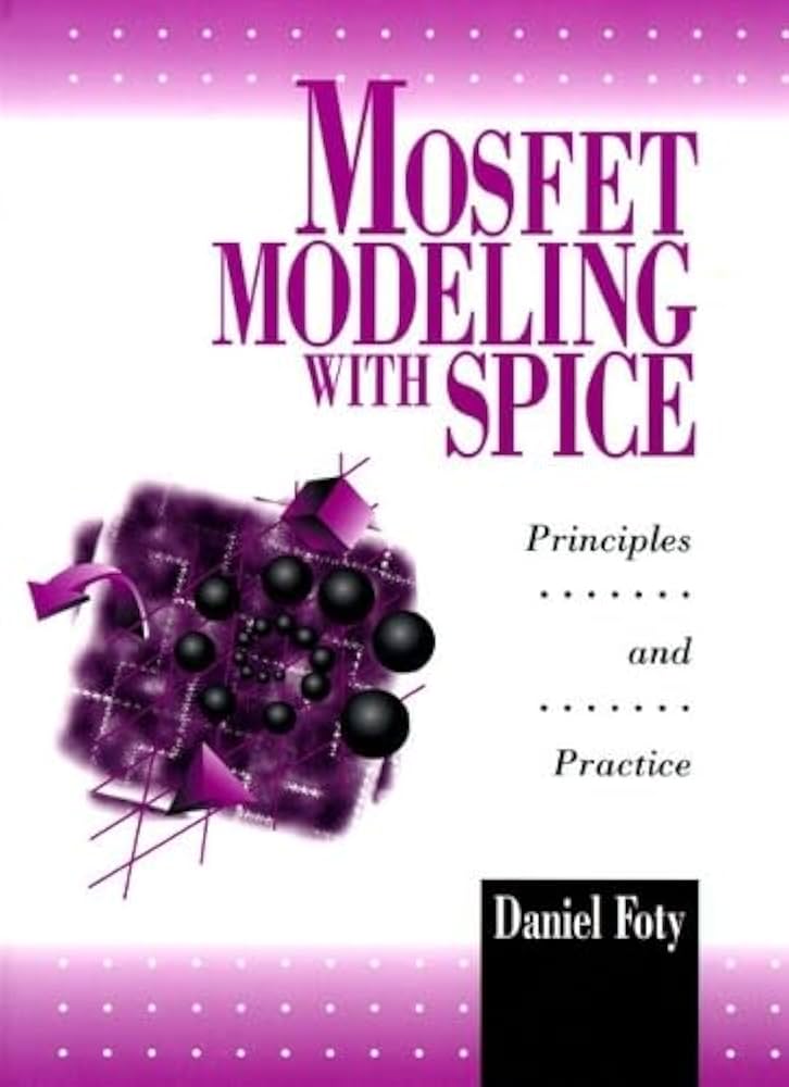 Mosfet Modeling With Spice: Principles and Practice: Foty