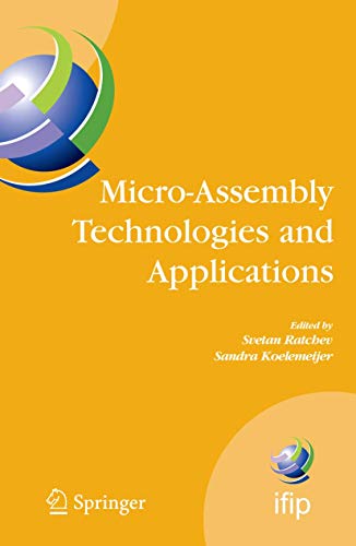 Micro-Assembly Technologies and Applications: IFIP TC5 WG5.5 Fourth International Precision Assembly Seminar...