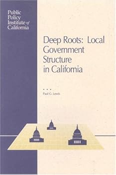Paperback Deep Roots: Local Government Structure in California Book