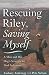 Rescuing Riley, Saving Myself: A Man and His Dogs Struggle to Find Salvation