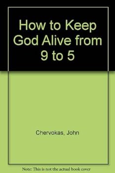 Hardcover How to Keep God Alive from 9 to 5 Book