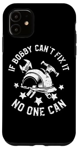 If Bobby Can't Fix It No One Can First Name Bobby X}zP[X iPhone 11 p