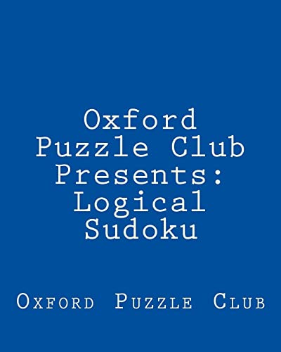 Oxford Puzzle Club Presents: Logical Sudoku: 80 Puzzles To Challenge Your Logical Skills