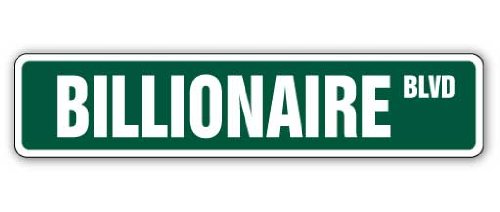 BILLIONAIRE Street Sign millionaire money $ signs rich | Indoor/Outdoor | 36" Wide Plastic Sign