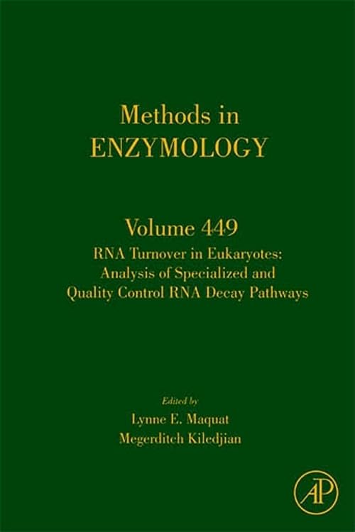 RNA Turnover in Eukaryotes: Analysis of Specialized and Quality Control RNA Decay Pathways (Volume 449) (Methods in Enzymology, Volume 449)
