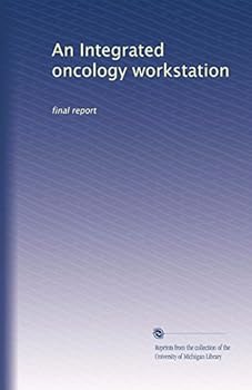 Paperback An Integrated oncology workstation: final report Book