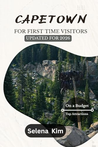 CAPE TOWN TRAVEL GUIDE A FIRST-TIME VISITOR’S TRAVEL GUIDE UPDATED FOR 2026: Affordable Adventures, Budget Travel Tips, Cheap Hotels, Local Food, First-Time Visitor Advices, Safety Tips & More