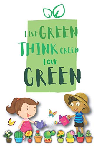 LIVE GREEN, THINK GREEN, LOVE GREEN