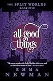 All Good Things: The Split Worlds - Book Five