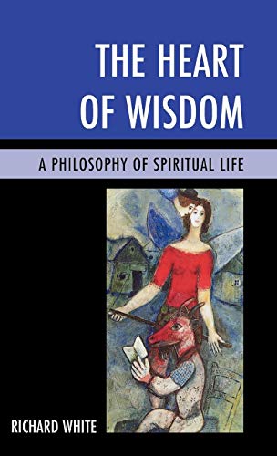 The Heart of Wisdom: A Philosophy of Spiritual Life
