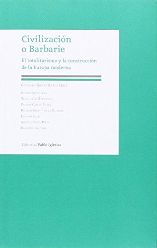 Civilización o barbarie. El totalitarismo y la construcción de la Europa moderna (SIN COLECCION)
