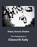 Shape, Ground, Shadow: The Photographs of Ellsworth Kelly