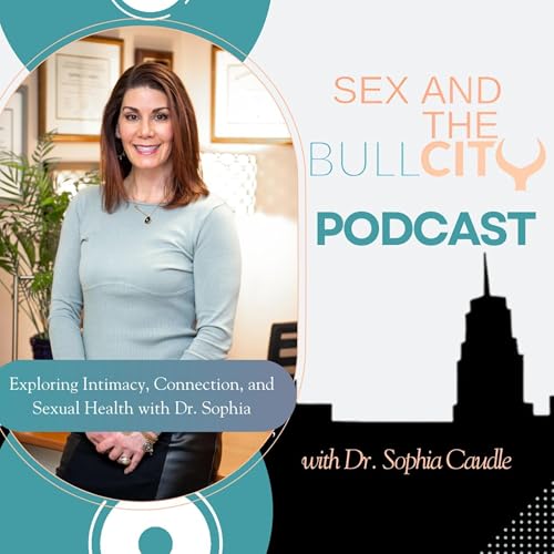 『Exploring Intimacy, Connection, and Sexual Health with Dr. Sophia』のカバーアート