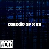 Conexão Sp X Bh [Explicit]