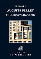 Le Havre, Auguste Perret Et La Reconstruction 2910316211 Book Cover
