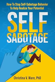 Paperback Self Sabotage: How To Stop Self-Sabotage Behavior To Help Realize Your Potential Book