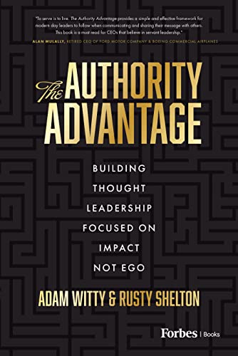 The Authority Advantage: Building Thought Leadership Focused on Impact Not