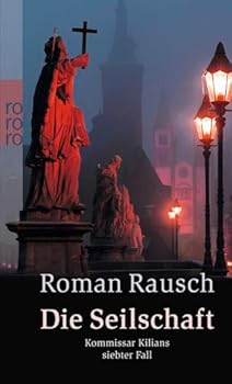 Paperback Die Seilschaft: Kommissar Kilians siebter Fall [German] Book