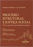 Processo Estrutural e Justiça Social: Novos Caminhos Para Litígios Fundiários (Portuguese Edition)