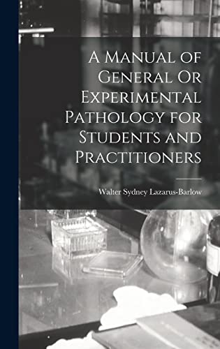 A Manual of General Or Experimental Pathology for Students and Practitioners
