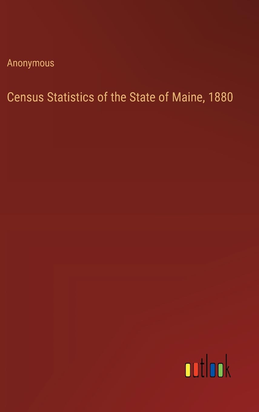 Census Statistics of the State of Maine, 1880