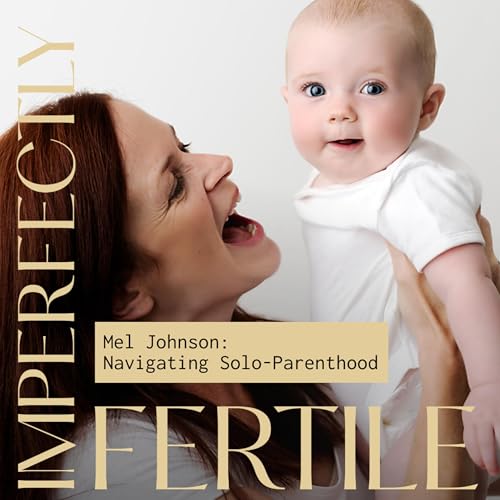 Letting Go of The Fairytale - Navigating Solo- Parenthood and with Mel Johnson