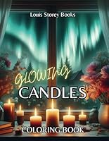 Glowing Candles Coloring Book 30 Beautiful Candle Illustrations With Delightful Scenic Outdoor Landscapes: Relaxing Blissful Adult Coloring Candles B0CY9375MT Book Cover