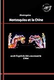 Montesquieu et la Chine : ou de l’esprit des lois concernant la Chine. [Nouv. éd. revue et mise à jour]. (French Edition) - Charles-Louis de Secondat Montesquieu 