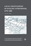 Local Negotiations of English Nationhood, 1570-1680 (Early Modern Literature in History)
