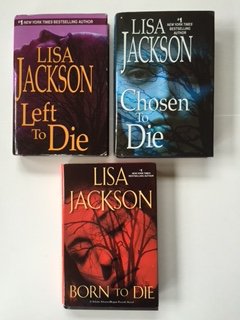 Lisa Jackson (3 Book Set) #1, Left To Die -- #2, Chosen To Die -- #3, Born To Die