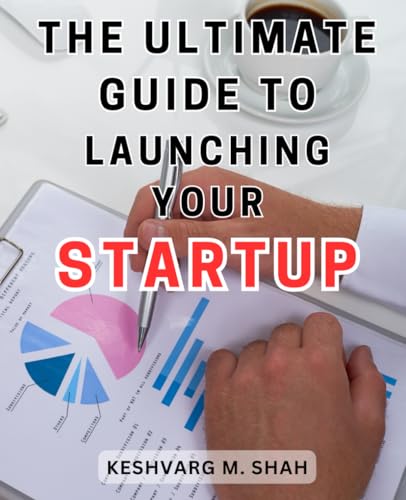The Ultimate Guide to Launching Your Startup: Unlock the Secrets