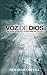 Voz de Dios: Palabra Profetica Plataforma del Futuro (Spanish Edition)