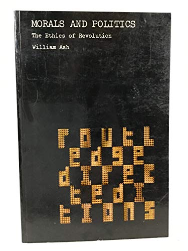 Morals and politics: The ethics of revolution (... 0710085583 Book Cover
