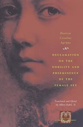 Declamation on the Nobility and Preeminence of the Female Sex (The ...