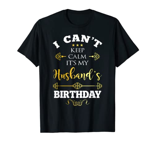 No puedo mantener la calma, es la fiesta de cumpleaños de mi esposo, esposa divertida Camiseta