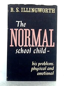 Hardcover The Normal School Child: His Problems, Physical and Emotional Book