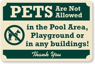 Pets Are Not Allowed In The Pool Area, Playground Or In Any Buildings! Thank You Sign, 18" x 12"